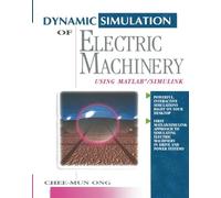 Dynamic Simulations of Electric Machinery: Using MATLAB/SIMULINK