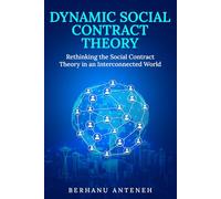 Dynamic Social Contract Theory: Rethinking the Social Contract Theory in an Interconnected World