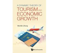 DYNAMIC THEORY OF TOURISM AND ECONOMIC GROWTH, A