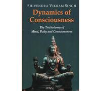 Dynamics of Consciousness: The trichotomy of Mind, Body and Consciousness