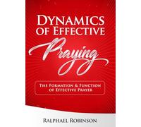 Dynamics of Effective Praying: The Formation and Function of Effective Prayer