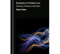 Dynamics of Global Law: Taxonomy, Civilisation, and Politics