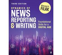 Dynamics of News Reporting and Writing: Foundational Skills for a Digital Age