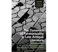 Dynamics of Paratextuality in Late Antique Literature, The: Stumbling Texts