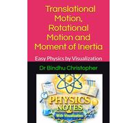 Dynamics Of Rigid Body Microteaching Book 1 Translational Motion, Rotational Motion and Moment of Inertia: Easy Physics by Visualization