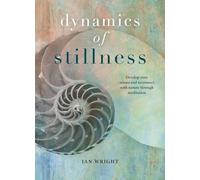 Dynamics of Stillness: Develop Your Senses and Reconnect With Nature Through 31 Meditation