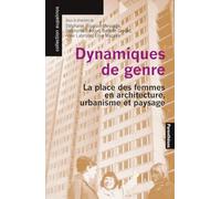 Dynamiques de genre: La place des femmes en architecture, urbanisme et paysage