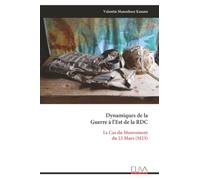 Dynamiques de la Guerre à l’Est de la RDC: Le Cas du Mouvement du 23 Mars (M23)