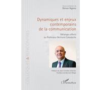 Dynamiques et enjeux contemporains de la communication: Mélanges offerts au professeur Bertrand Cabedoche