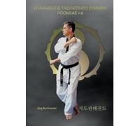 Dynamische Tekwondo Formen Poomsae 1-8: Dynamisches Taekwondo: 3