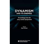 Dynamism and Its Enemies: Proceedings from the 2024 Austin Symposium