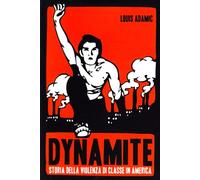 Dynamite. Storia della violenza di classe in America