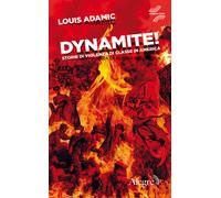 Libri Louis Adamic - Dynamite Storie Di Violenza Di Classe In America