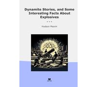 Dynamite Stories, and Some Interesting Facts About Explosives