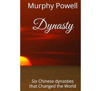 Dynasty: Six Chinese dynasties that Changed the World
