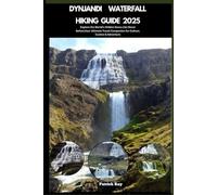 DYNJANDI WATERFALL HIKING GUIDE 2025: Explore the World’s Hidden Gems Like Never Before,Your Ultimate Travel Companion for Culture, Cuisine & Adventure