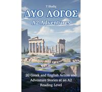 Dyo Logos - A2 Adventures: 20 Greek and English Action and Adventure Stories at an A2 Reading Level