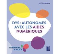 Dys : autonomes avec les aides numériques: Du bon usage des aides techniques et matériel pédagogiques adaptés, MPA - autonomie des élèves