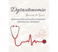 Dysautonomie Journal De Suivi: Renforcez votre santé grâce à la gestion autonome des symptômes