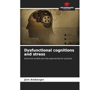 Dysfunctional cognitions and stress: Empirical studies and new approaches for practice