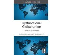 Dysfunctional Globalisation: The Way Ahead