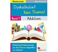 Dyskalkulie? Kein Thema! Band 1: Addition | Mathematik Klasse 1-4 | Plusrechnen einfach erklärt | Fördermaterial Inklusion & Förderschule | Farbdruck ... um das Rechnen begreifbar zu machen