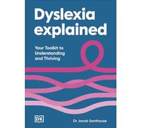 Dyslexia Explained: Your Toolkit to Understanding and Thriving