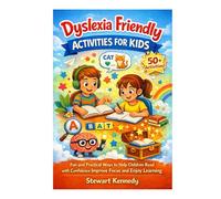 Dyslexia Friendly Activities for Kids: Fun and Practical Ways to Help Children Read with Confidence, Improve Focus and Enjoy Learning