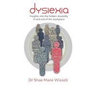 Dyslexia: Insights into the hidden disability in and out of the workplace