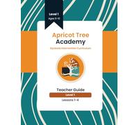 Dyslexia Intervention Curriculum Teacher Guide Level 1 Lessons 1-4: Apricot Tree Academy
