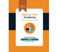 Dyslexia Intervention Curriculum Teacher Guide Level 2 Lessons 17-20: Apricot Tree Academy