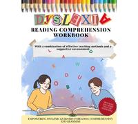 DYSLEXIA Reading Comprehension Workbook. With a combination of effective teaching methods and a supportive environment: EMPOWERING DYSLEXIC LEARNERS ... 130 pages and more than 150 exercises.
