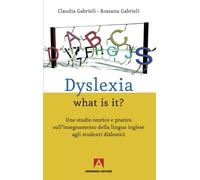 Dyslexia what is it? Uno studio teorico e pratico sull'insegnamento della lingua inglese agli studenti dislessici