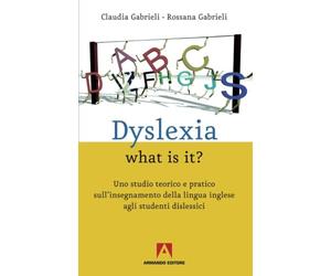 Dyslexia what is it? Uno studio teorico e pratico sull'insegnamento della lingua inglese agli studenti dislessici