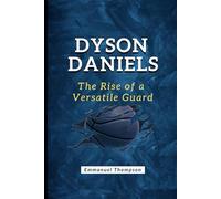 DYSON DANIELS: The Rise of a Versatile Guard