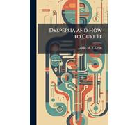 Dyspepsia and How to Cure It