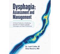 Dysphagia: Assessment and Management: A Clinical Textbook on Swallowing Disorders for Speech-Language Pathologists and Allied Professionals