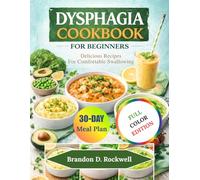 DYSPHAGIA COOKBOOK FOR BEGINNERS: Delicious Recipes For Comfortable Swallowing
