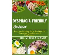 DYSPHAGIA-FRIENDLY COOKBOOK: Easy-to-Swallow Safe Recipes for Improved Nutrition and Confidence