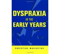 Dyspraxia in the Early Years: Identifying and Supporting Children with Movement Difficulties (David Fulton / Nasen) by Christine Macintyre (2000-04-05)