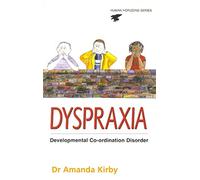 Dyspraxia: The Hidden Handicap: Developmental Co-Ordination Disorder