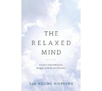 Dza Kilung Rinpoche The Relaxed Mind (Tascabile)