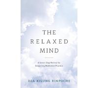 Dza Kilung Rinpoche The Relaxed Mind (Tascabile)