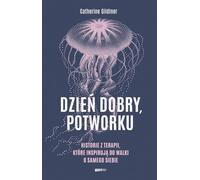 Dzień dobry potworku: Historie z terapii, które inspirują do walki o samego siebie