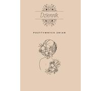 Dziennik pozytywnych zmian: Polish Self-Care & Gratitude Journal | Mindfulness, Affirmations & Emotional Check-Ins (in Polish)