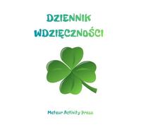 Dziennik Wdzięczności: 60 dni codziennych podpowiedzi do refleksji i wdzięczności