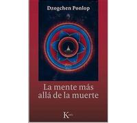 Dzogchen Ponlop La Mente Más Allá de la Muerte (Tascabile)