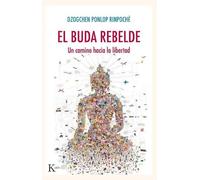 Dzogchen Ponlop Rinpoché El Buda Rebelde (Tascabile)