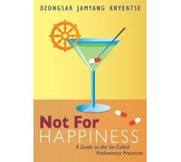 Dzongsar Jamyang Khyentse Not for Happiness (Tascabile)