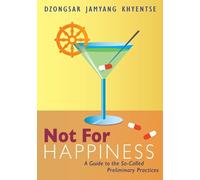 Dzongsar Jamyang Khyentse Not for Happiness (Tascabile)